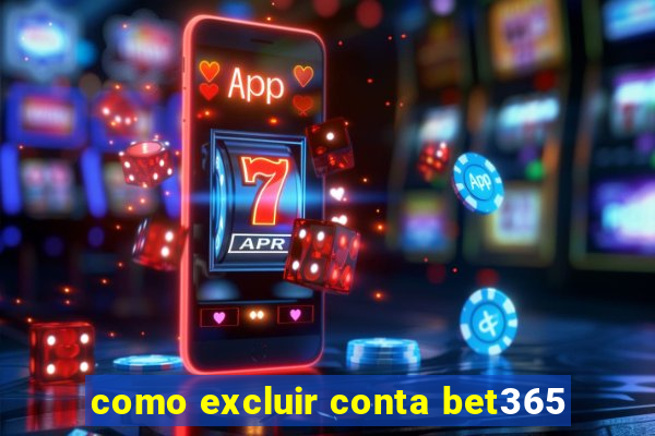 como excluir conta bet365